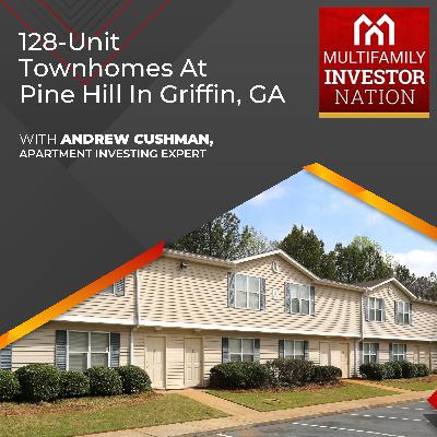 128-Unit Townhomes At Pine Hill In Griffin, GA With Andrew Cushman, Apartment Investing Expert 128-Unit Townhomes At Pine Hill In Griffin, GA With Andrew Cushman, Apartment Investing Expert