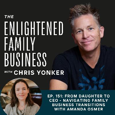 From Daughter to CEO - Navigating Family Business Transitions with Amanda Osmer From Daughter to CEO - Navigating Family Business Transitions with Amanda Osmer