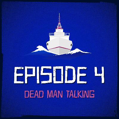 Episode 4: Dead Man Talking