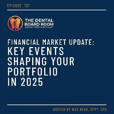 107: Financial Market Update: Key Events Shaping Your Portfolio in 2025