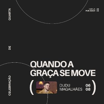 Quando a Graça se move | Igreja Por Amor | Dudu Magalhães | 06 de Agosto de 2025