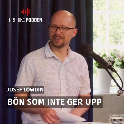 Att bedja utan att ge upp - Josef Löwdin