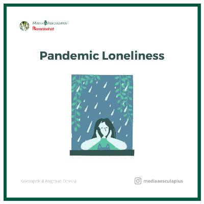Episode 7 - Pandemic Loneliness Episode 7 - Pandemic Loneliness