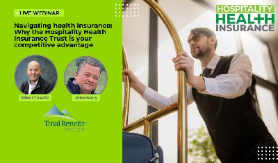 Navigating health insurance: The Hospitality Health Insurance Trust is your competitive advantage