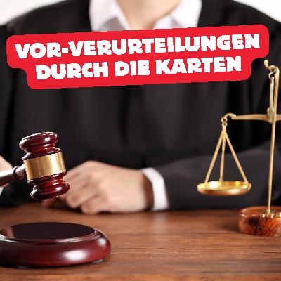 Vorsicht vor Vor-Verurteilungen durch die Karten Vorsicht vor Vor-Verurteilungen durch die Karten