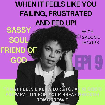 21/3/26 - When it Feels like you Failing, Frustrated and Fed Up! with Salome Jacobs 21/3/26 - When it Feels like you Failing, Frustrated and Fed Up! with Salome Jacobs