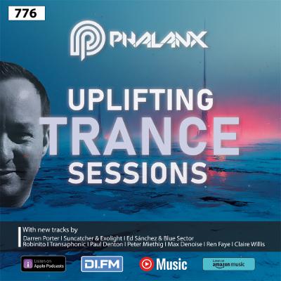 Uplifting Trance Sessions EP. 776 with DJ Phalanx  😎  (Trance Podcast)