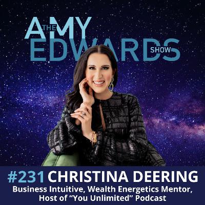 231 - The Energetics of Wealth: Business Intuition and Abundance with Christina Deering
