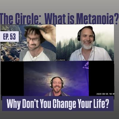 What is Metanoia? (The Circle Ep. 53)