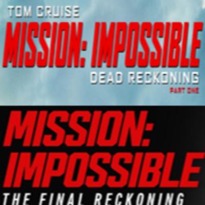 Film Studies 14-5: Mission Impossible Dead Reckoning Part 1 & Mission Impossible Final Reckoning
