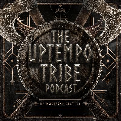 The Uptempo Tribe Podcast #47 - Manifest Destiny