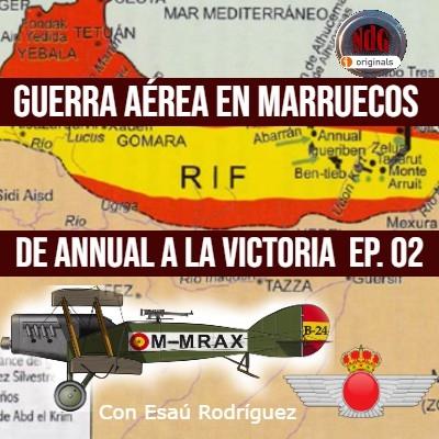 NdG #599 Guerra aérea en Marruecos ep 02 de Annual a la victoria