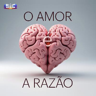 O Amor é a Razão: Apresentação do novo podcast da SIC O Amor é a Razão: Apresentação do novo podcast da SIC