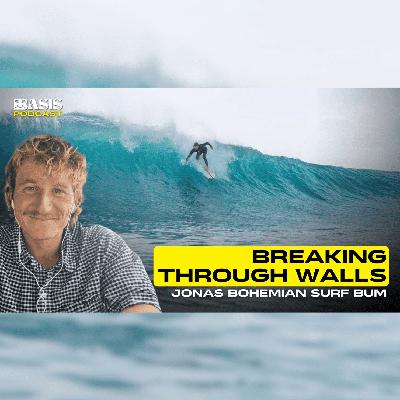 Breaking Through Walls w/ Jonas Bohemian Surf Bum