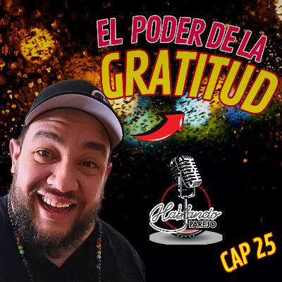 “El Simple Acto de Agradecer: ¡Pruébalo Hoy! | Hablando Parejo #25"