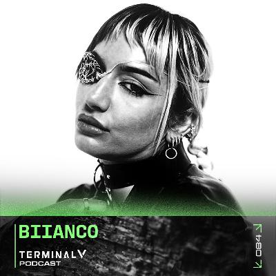 Terminal V Podcast 084 || BIIANCO Terminal V Podcast 084 || BIIANCO