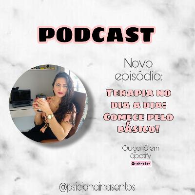 Terapia no dia a dia: Comece pelo básico! Terapia no dia a dia: Comece pelo básico!