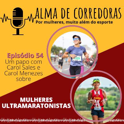 Ep. 54 - Mulheres Ultramaratonistas Ep. 54 - Mulheres Ultramaratonistas