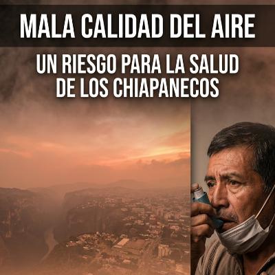Mala calidad del aire un riesgo para la salud de los chiapanecos Mala calidad del aire un riesgo para la salud de los chiapanecos