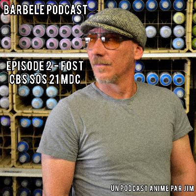 Barbelé Podcast - Episode 2 : Fost CBS SOS 21 MDC