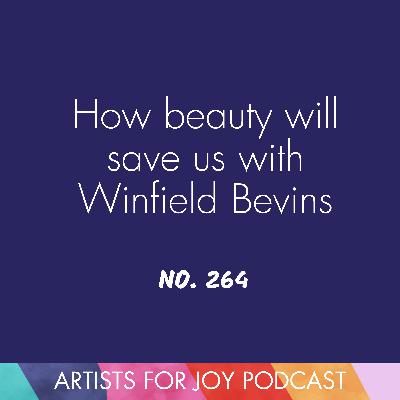 264: How Beauty Saves Us with Winfield Bevins 264: How Beauty Saves Us with Winfield Bevins