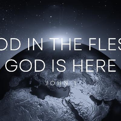 God in the Flesh - God Is Here