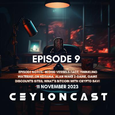 Episode 09: Twinkling Watermelon Kdrama, Alan Wake 2 game එක, Game Discounts, මොකක්ද මේ Bitcoin?