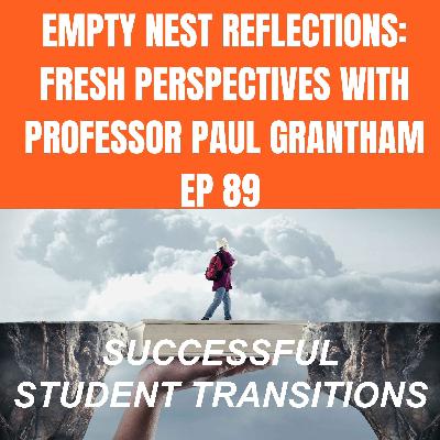 Empty Nest Reflections: Fresh Perspectives with Professor Paul Grantham