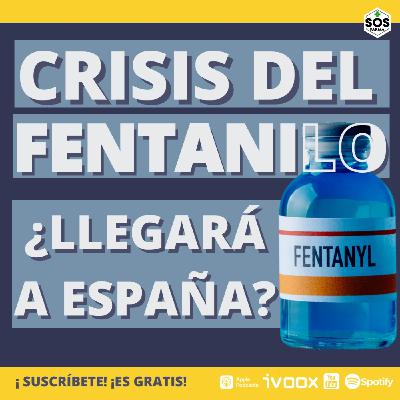 Crisis del Fentanilo ¿Puede pasar en España? Crisis del Fentanilo ¿Puede pasar en España?