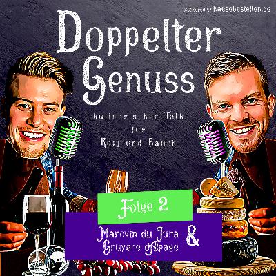 Folge 2: Marcvin du Jura & Gruyère d'Alpage Folge 2: Marcvin du Jura & Gruyère d'Alpage