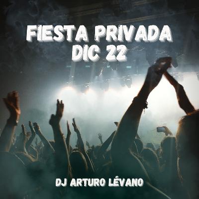 Fiesta Privada Dic 22