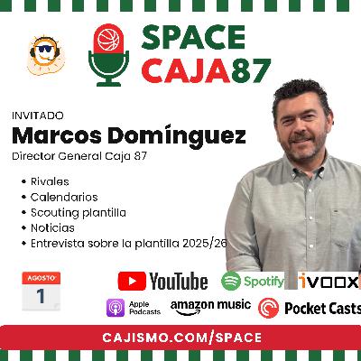 37. Con Marcos Domínguez, Director General Caja 87. Temporada 2025/2026 (T2)