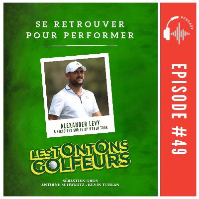 E49 Alex Levy : se retrouver pour performer