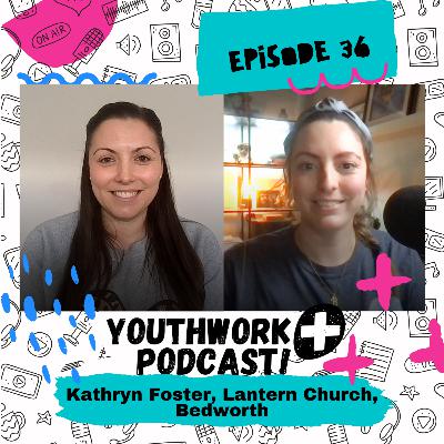 Episode 36 - Interview with Kathryn Foster, Lantern Church, Bedworth