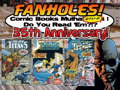Fanholes Comic Books Mutha@#$%! Do You Read 'Em?!? #140: Titans Hunt 35th Anniversary (Part 4 of 4)!