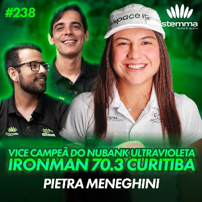 EP.238 - Pietra Meneghini: Vice-Campeã do Nubank Ultravioleta IRONMAN 70.3 Curitiba 2026 | stemma podcast