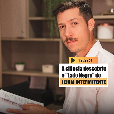 A Ciência descobriu o jeito ERRADO de fazer JEJUM INTERMITENTE | Emagrecer é outra coisa T3 Ep.23