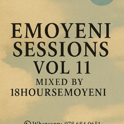 Emoyeni Sessions Vol. 11 Mixed By 18HoursEmoyeni Emoyeni Sessions Vol. 11 Mixed By 18HoursEmoyeni