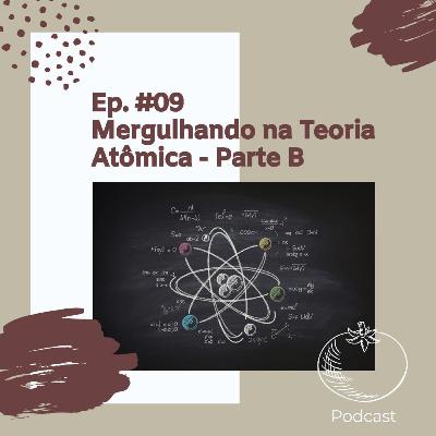 #09 - Mergulhando na Teoria Atômica - Parte B