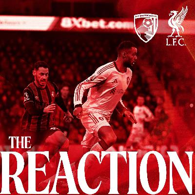 The Reaction: Liverpool suffer late defeat at Bournemouth The Reaction: Liverpool suffer late defeat at Bournemouth