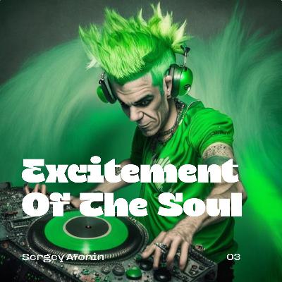 Excitement Of The Soul #03
