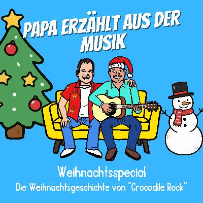 Weihnachtsspecial - Die Weihnachtsgeschichte von "Crocodile Rock"