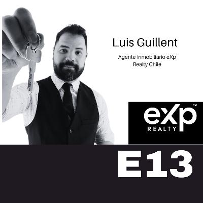 E13 invitado al Show, Luis Guillent, Agente Inmobiliario eXp Realty