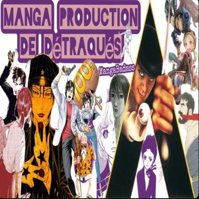 « Les Mangas une Production de Détraqués »