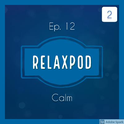 Ep. 12 - Calm