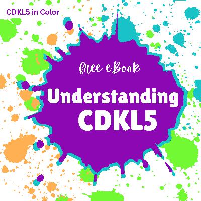 Episode 28: Understanding CDKL5 Deficiency Disorder Episode 28: Understanding CDKL5 Deficiency Disorder