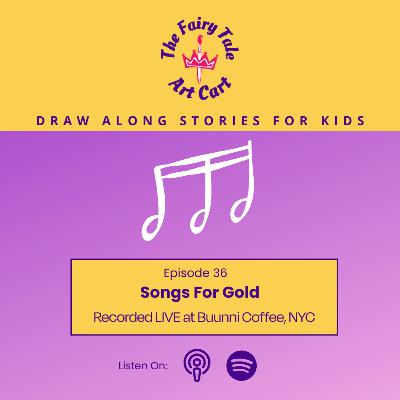 Songs For Gold: A Draw Along Story For Kids