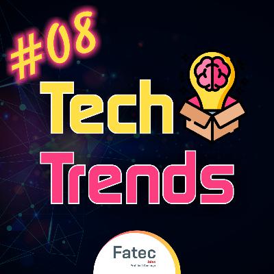 Tech Trends #08 Tech Trends #08