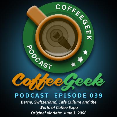CoffeeGeek Podcast 039 - Berne, Switzerland and Cafe Culture CoffeeGeek Podcast 039 - Berne, Switzerland and Cafe Culture