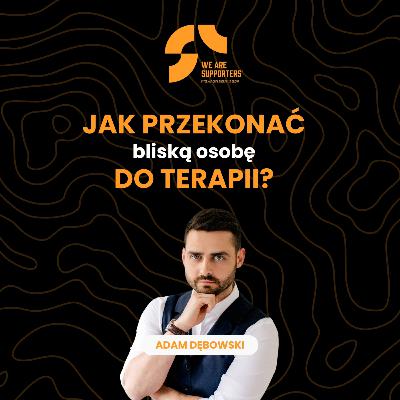 Jak przekonać bliską osobę do terapii?